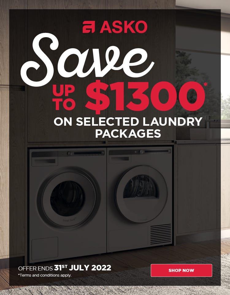 Save up to $1300* on selected ASKO Laundry Packages with e&s. Offer ends 31/07/22. Find out more at an e&s near you today.