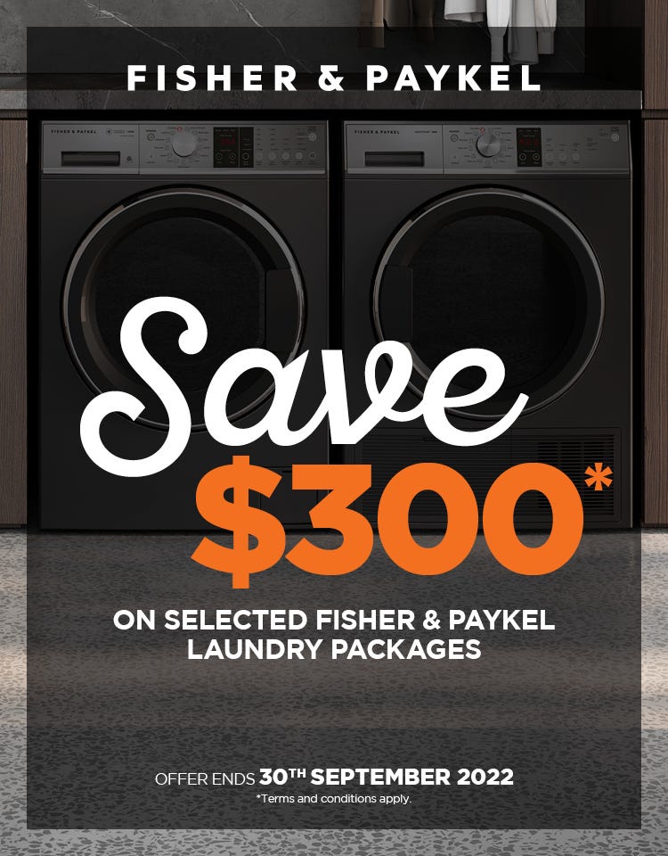 Save $300* on selected Fisher & Paykel laundry packages including front loading washers and heat pump dryers at e&s. Offer ends 30/09/22. At an e&s near you.