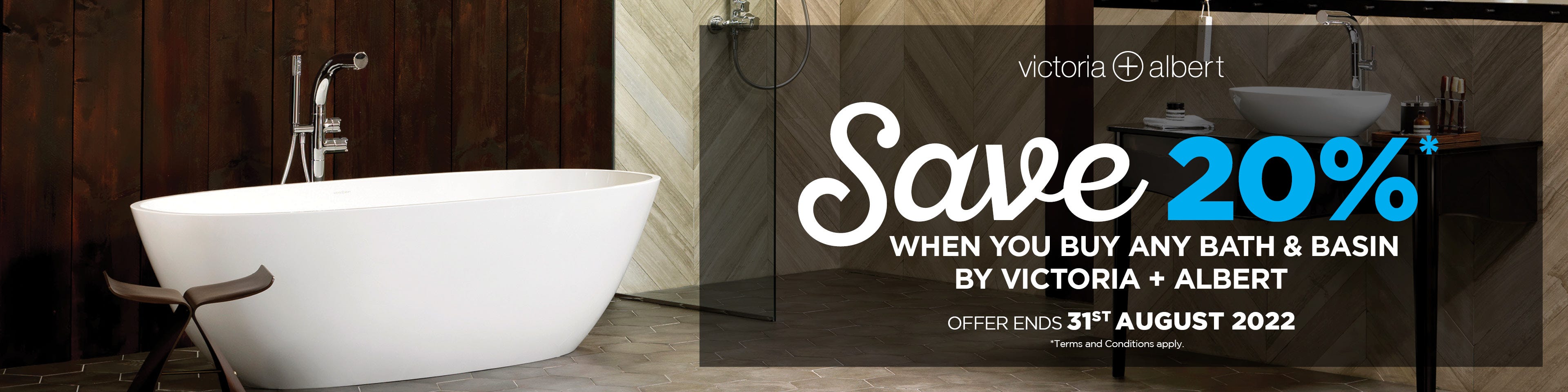 Save 20%* when you buy any Victoria + Albert bath & basin together at e&s. Offer ends 31/08/22. Find out more at an e&s near you today.