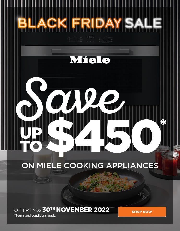 Miele Black Friday sale - save up to $450* on selected Miele cooking appliances at e&s. Offer ends 30/11/22. At an e&s near you.