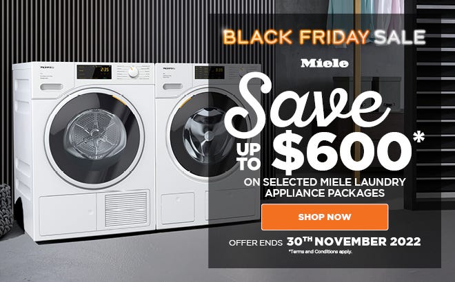 Miele Black Friday sale - save up to $600* on selected Miele laundry appliance packages at e&s. Offer ends 30/11/22. At an e&s near you.