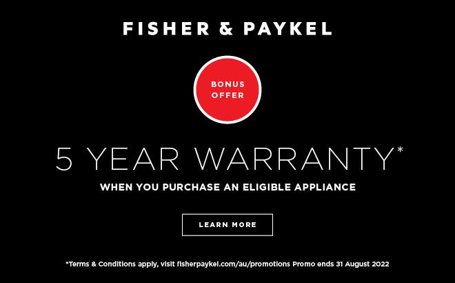 Enjoy a 2 YR warranty with a bonus 3 YR warranty for a total of 5 YEARS on eligible Fisher & Paykel appliances. Offer ends 31/08/22. At an e&s near you today.