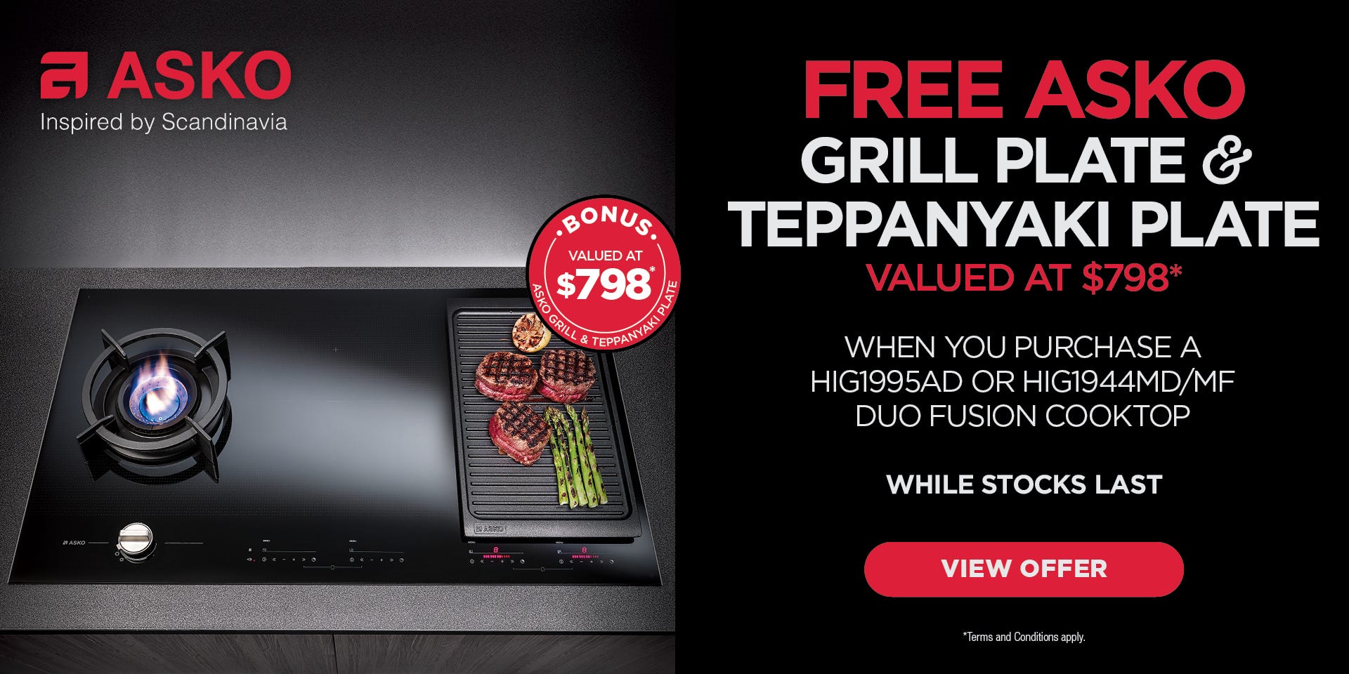 Free ASKO grill plate & teppanyaki plate when you purchase an eligible DuoFusion cooktop. Conditions apply - While stocks last!!