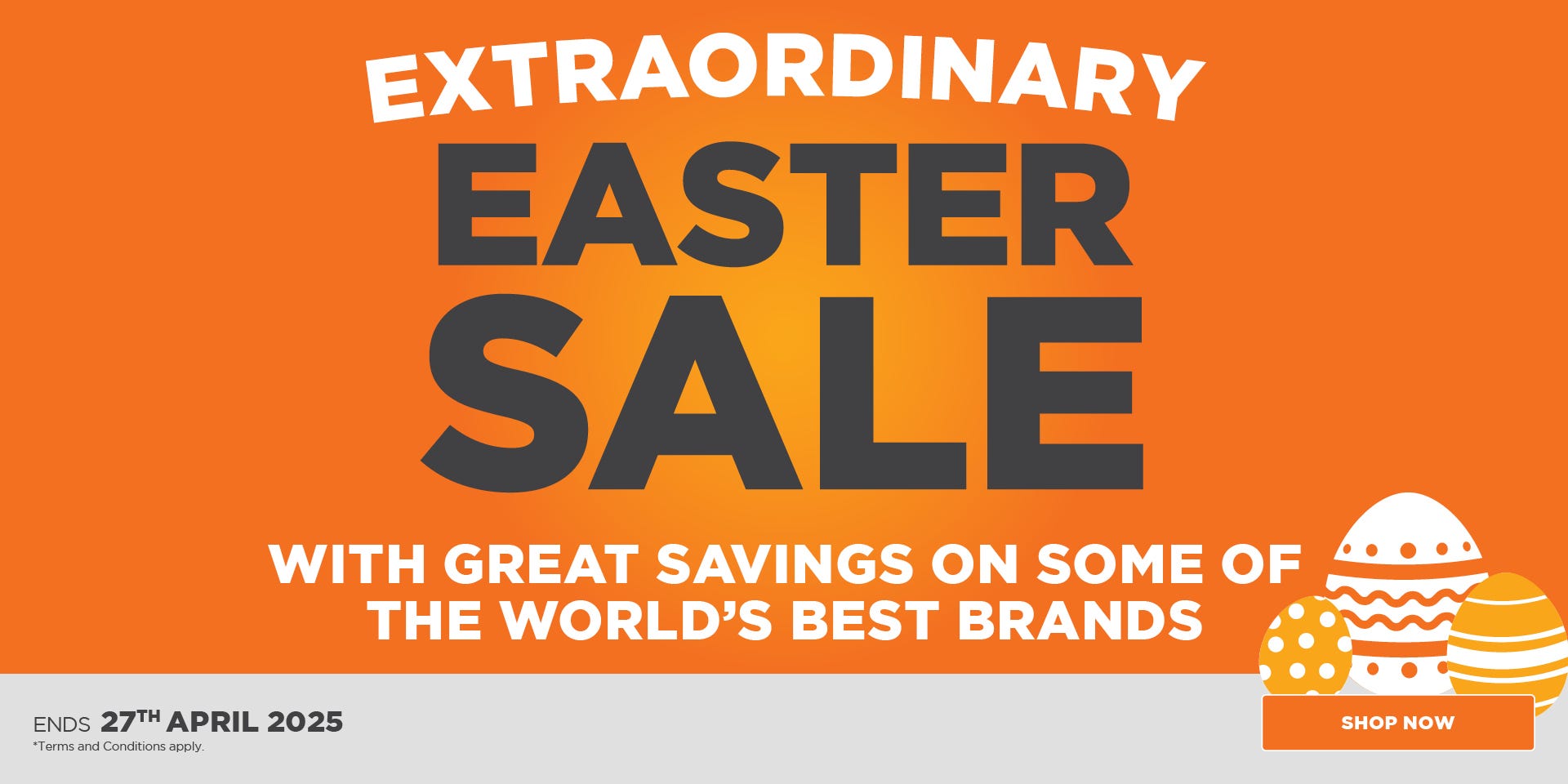 Eggstraordinary Easter Sale with great savings on some of the world's best brands. Offer ends 27/04/25. At e&s where we won't be beaten on price.