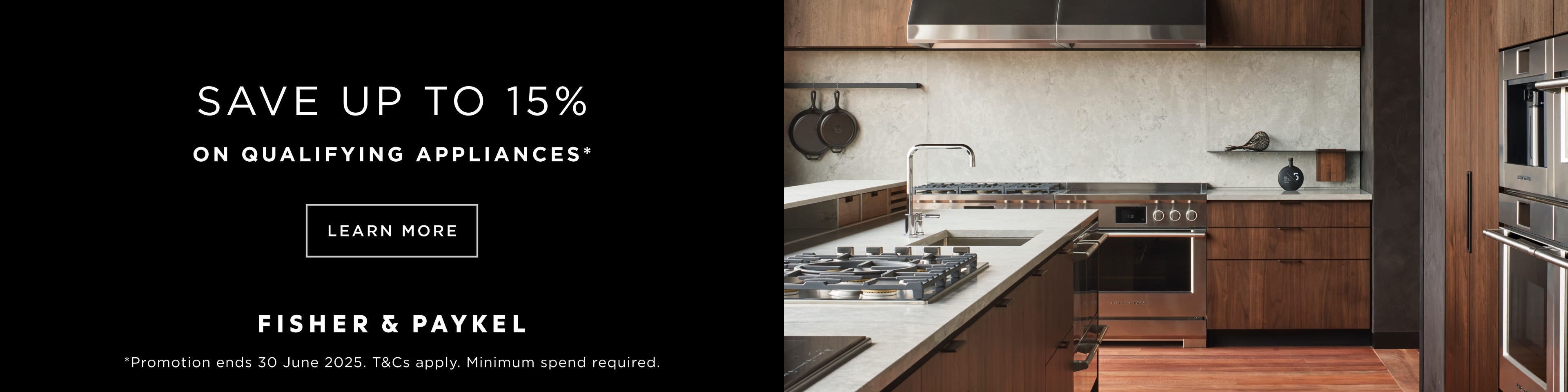 Save up to 15%* when you purchase selected Fisher & Paykel kitchen & laundry appliances and DCS Grills. Offer ends 30/06/25. At an e&s near you today.