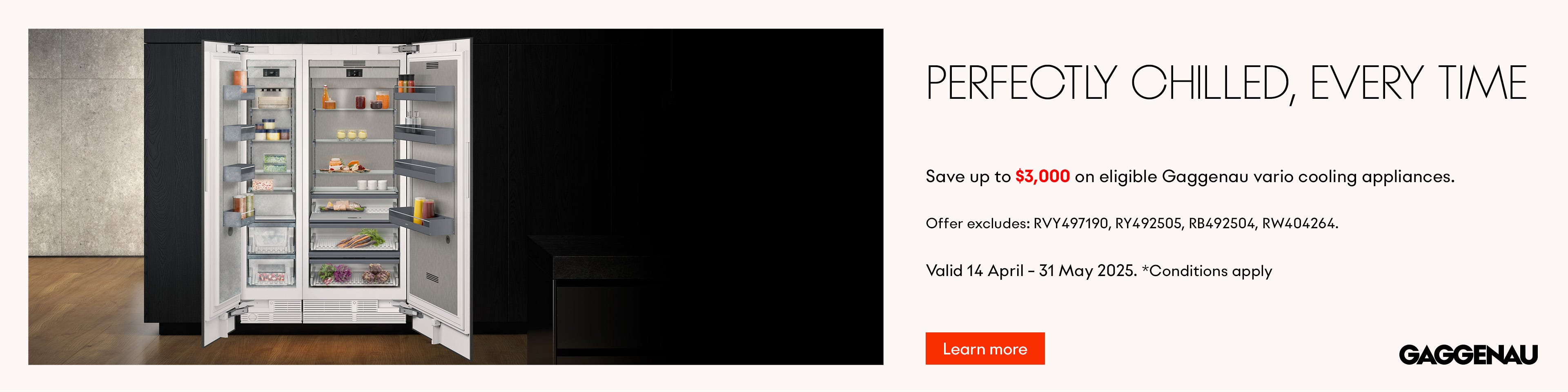 Save Up To $3,000* on Selected Gaggenau Vario Cooling Appliances. Offer ends 31/05/25. At e&s where we won't be beaten on price.