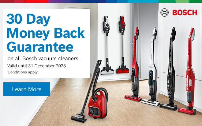 Get a 30 day money back guarantee on all Bosch stick vacuums and barrel vacuums at e&s. Offer ends 31/12/23. At an e&s near you.