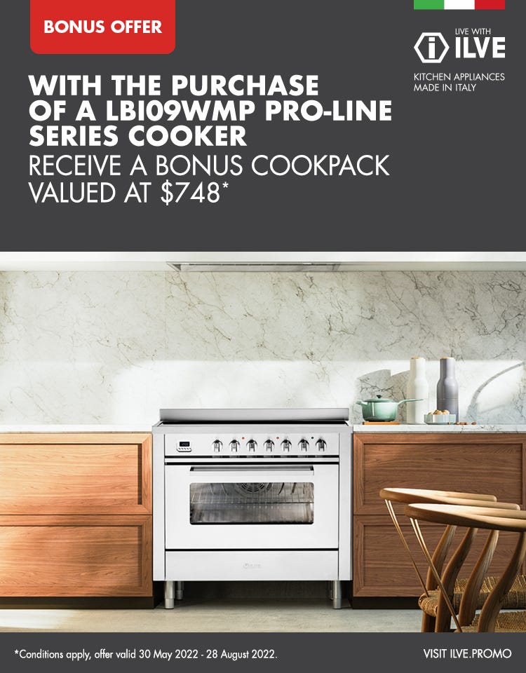 Receive a bonus cookpack valued at $748* when you purchase selected ILVE LBI09WMP Pro-Line cookers. Offer ends 28/08/22. Find out more at an e&s near you.