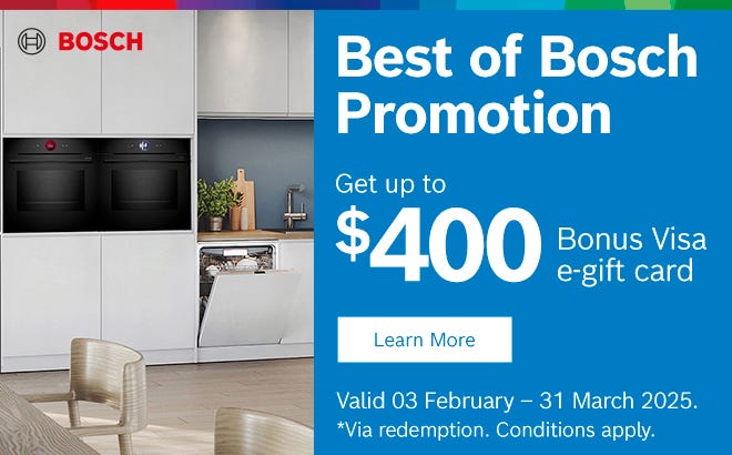 The Best of Bosch - Get a Bonus Visa e-Gift Card Up To $400* with selected Bosch Kitchen & Laundry Appliances. Offer ends 31/03/25. At an e&s near you.