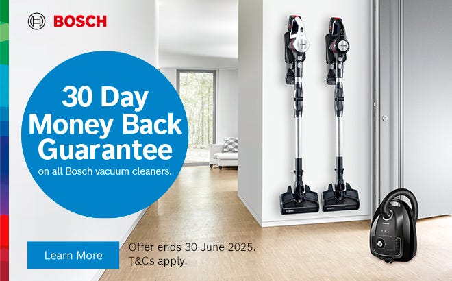 Get a 30 day money back guarantee on all Bosch stick vacuums and barrel vacuums at an e&s near you.