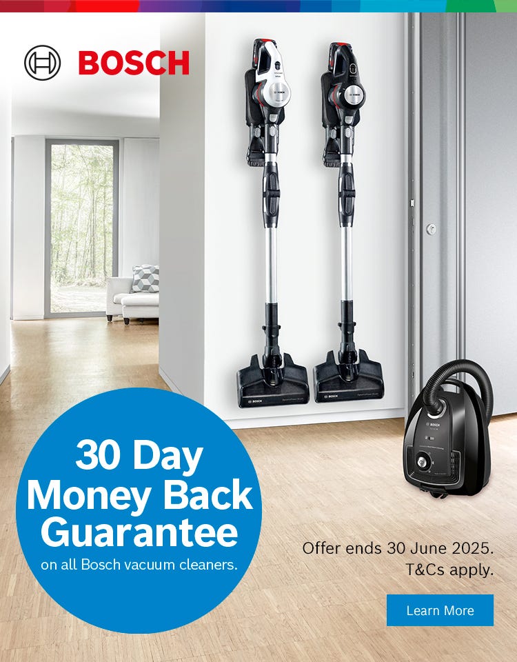 Get a 30 day money back guarantee on all Bosch stick vacuums and barrel vacuums at an e&s near you.