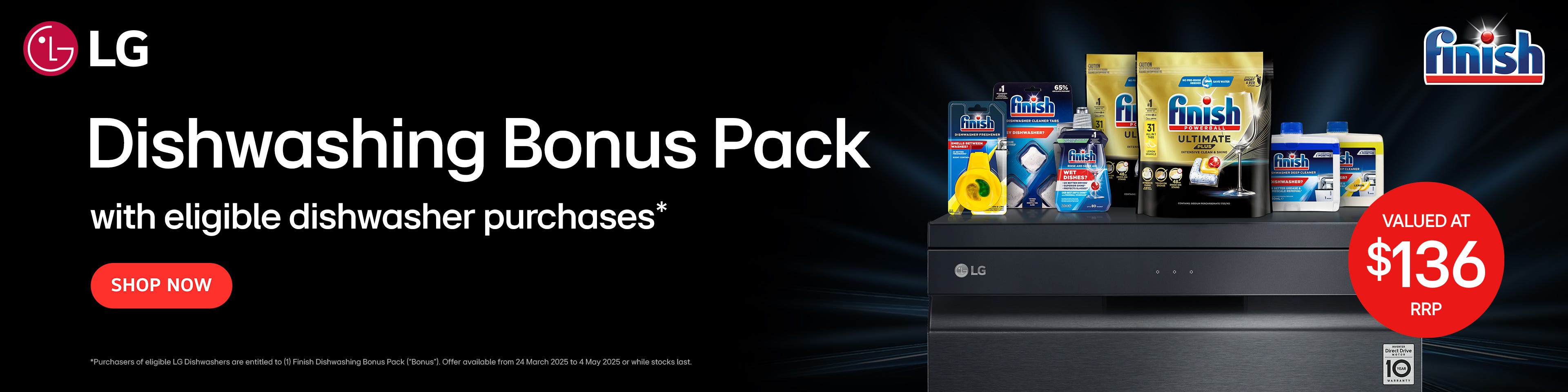 Purchase an eligible LG Dishwasher from e&s and receive a bonus Finish Dishwashing pack*. Offer ends 04/05/25 or while stocks last at e&s where we won't be beaten on price.