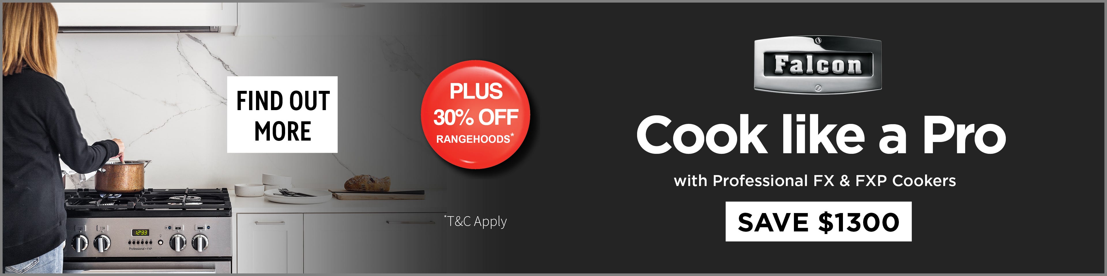 Save $1300* on Selected Falcon Professional FX & FXP Cookers. Offer ends 01/06/25. At e&s where we won't be beaten on price.