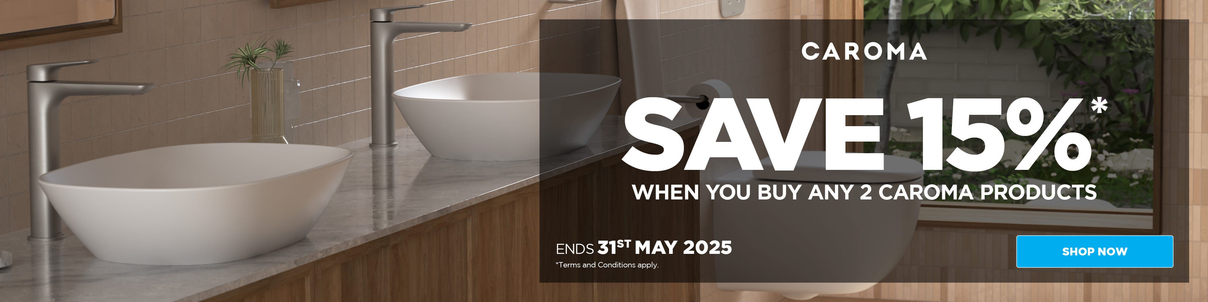 Save 15%* when you buy 2 or more Caroma products. Offer ends 31/05/25. At e&s where we won't be beaten on price.