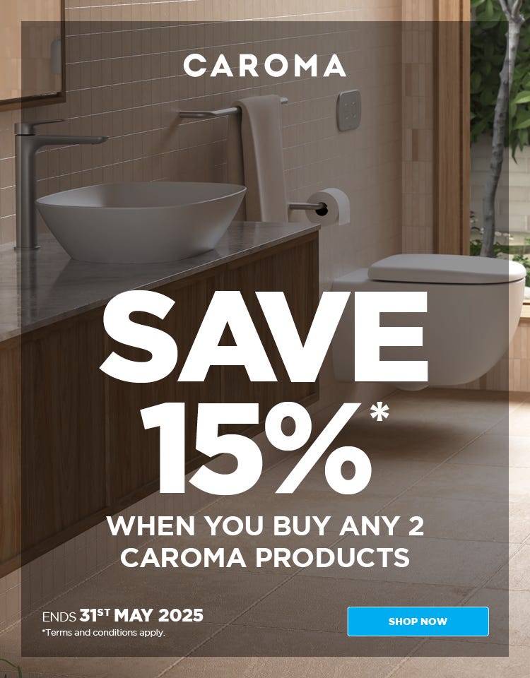 Save 15%* when you buy 2 or more Caroma products. Offer ends 31/05/25. At e&s where we won't be beaten on price.