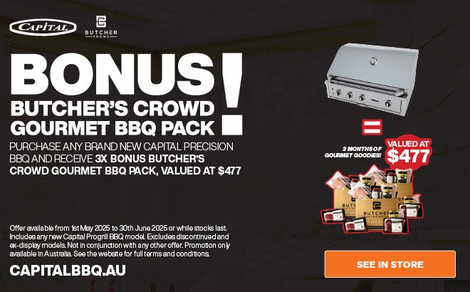 Get a Bonus Butcher's Crowd Gourmet BBQ Pack with any Capital Precision BBQ. Offer ends 30/06/25. At an e&s near you today.