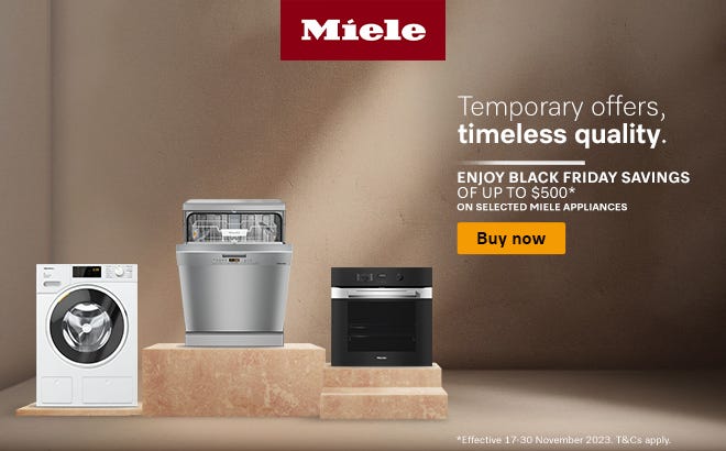 Miele Black Friday Savings - Up to $500* off selected Miele kitchen and laundry appliances. Offer ends 30/11/23. At an e&s near you.