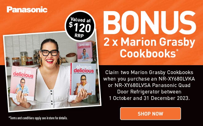 Two Bonus Marion Grasby Cookbooks* when you purchase an eligible Panasonic Quad Door Fridge. Offer ends 31/12/23. At an e&s near you.