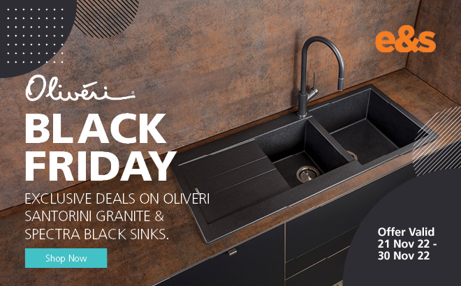 Get exclusive Black Friday deals on Oliveri Santorini Granite and Spectra Black sinks at e&s. Offer ends 30/11/22. At an e&s near you.