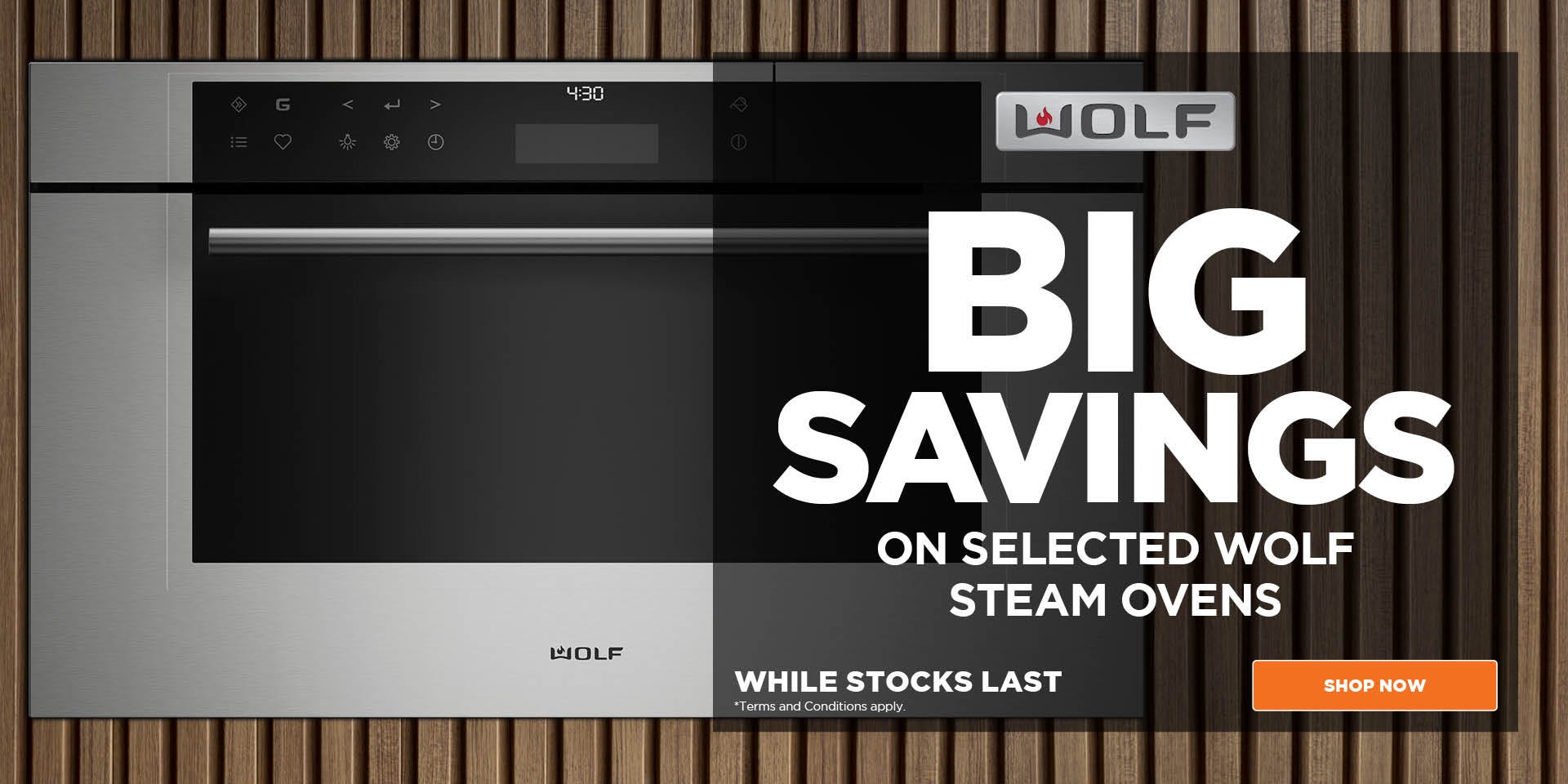 Discover Big Savings on selected Wolf Steam Ovens at e&s. While Stocks Last. Available at an e&s near you.