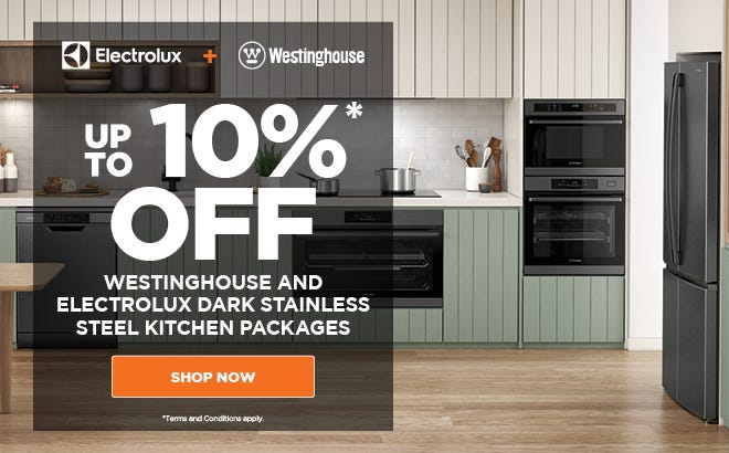 Get up to 10%* off Electrolux & Westinghouse Dark Stainless Steel Kitchen Packages. Offer ends 31/03/25. At e&s where we won't be beaten on price.